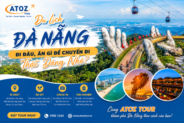 Du Lịch Đà Nẵng Đi Đâu, Ăn Gì Để Chuyến Đi Thật Đáng Nhớ? - ATOZ TOUR