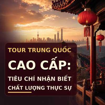 Tour Trung Quốc Cao Cấp - ATOZ TOUR